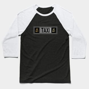 Taxi "Off Duty" Sign Baseball T-Shirt